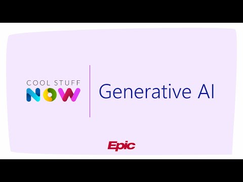 Epic Cool Stuff Now: Epic and Generative AI