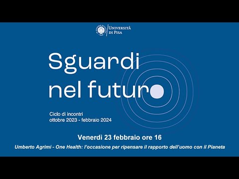 One Health: l’occasione per ripensare il rapporto dell’uomo con il Pianeta - Umberto Agrimi