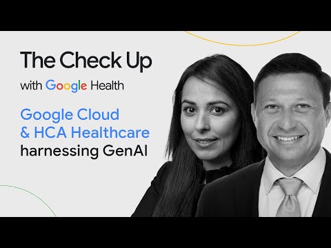 Google Cloud &amp; HCA Healthcare harnessing GenAI | The Check Up ‘24 | Google Health